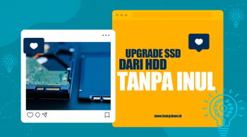 Upgrade SSD Dari HDD Tanpa Install Ulang